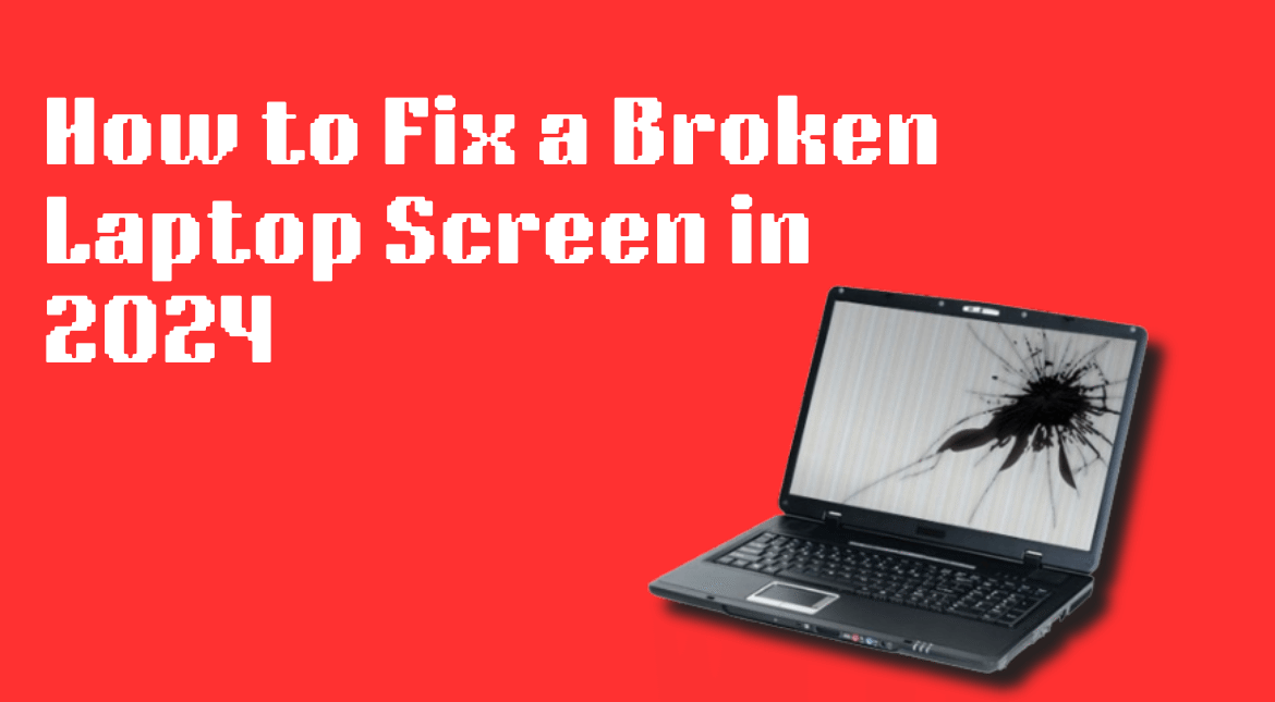 fix broken laptop screen